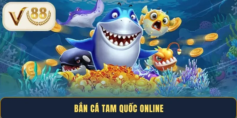Bắn Cá Tam Quốc Online V88 - Mẹo Săn Thưởng Hiệu Quả 2025