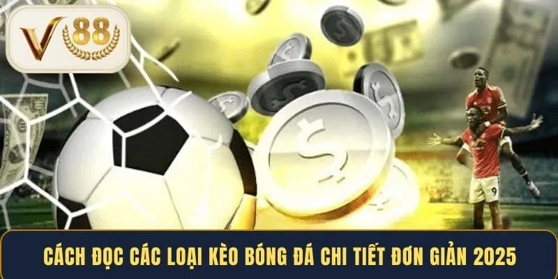 cach-doc-cac-loai-keo-bong-da-chi-tiet-don-gian-2025