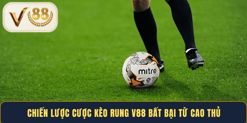 chien-luoc-cuoc-keo-rung-v88-bat-bai-tu-cao-thu