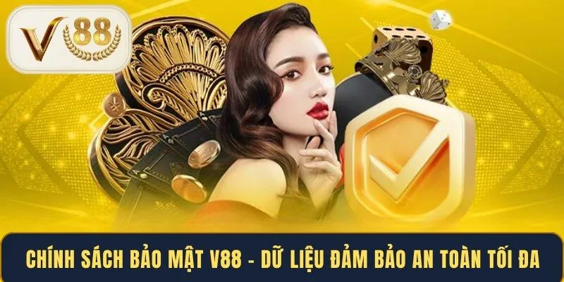 Chính sách bảo mật V88 - dữ liệu đảm bảo an toàn tối đa