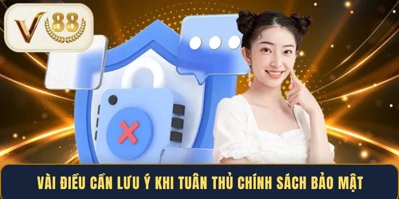 Vài điều cần lưu ý khi tuân thủ chính sách bảo mật
